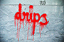 Drips